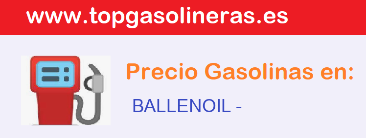 Precios gasolina en BALLENOIL - camargo